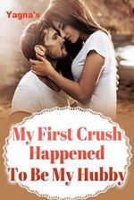 My First Crush Happened To Be My Hubby!